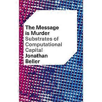 The Message is Murder:Substrates of ComputationalCapital