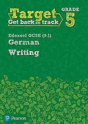 Target Grade 5 Writing Edexcel GCSE (9-1) German Workbook