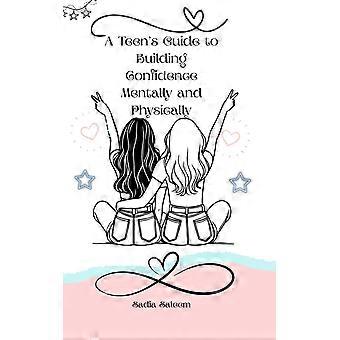 A teen's guide to build confidence mentally and physically
