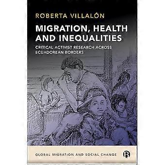 Migration Health and Inequalities Critical Activist Research across Ecuadorean Borders