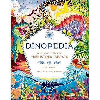 Dinopedia An Encyclopedia of Prehistoric Beasts