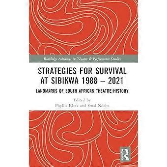 Selviytymisstrategiat SIBIKWAssa 1988–2021 Etelä-Afrikan teatterihistorian maamerkkejä