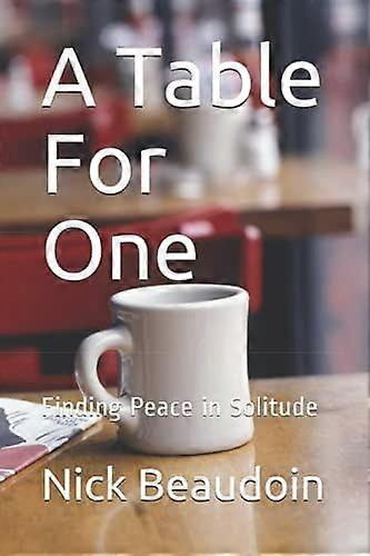 A table for one finding peace in solitude
