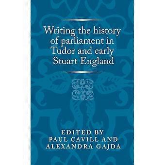 Writing The History Of Parliament In Tudor And Early Stuart England - Manchester University Press - Hardcover - English Book - History
