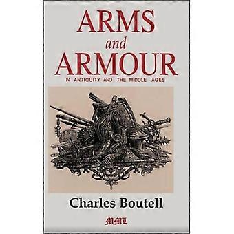 Armas e Armaduras na Antiguidade e na Idade Média - Charles Boutell - Brochura - Livro em Inglês - História