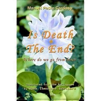 Is Death The Endwhere Do We Go From Here - Manuel Pedro Cardoso - Paperback - en Book