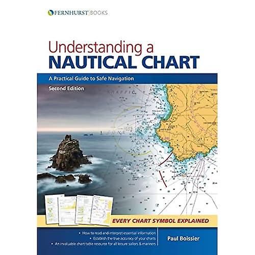 Understanding a Nautical Chart - A Practical Guide to Safe Navigation 2e (Paperback)