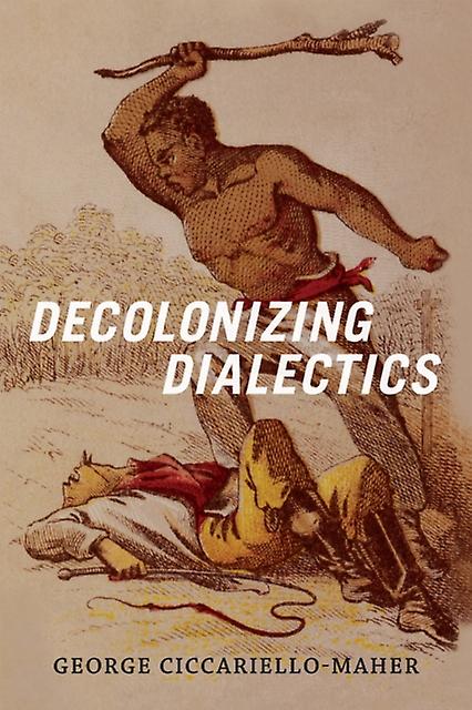 Decolonizing Dialectics by Geo Maher Paperback Book