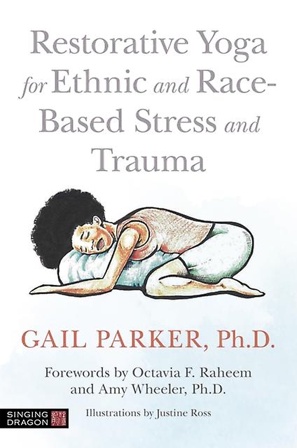 Restorative Yoga For Ethnic And Racebased Stress And Trauma by Gail Parker Paperback