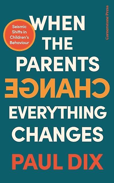 When The Parents Change Everything Changes by Paul Dix Hardback Book
