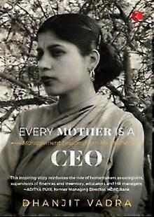 Every Mother Is A Ceo - Dhanjit Vadra - Diaries, letters and journals - Rupa Publications India Pvt. Ltd - Hardback