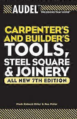 Audel Carpenter's and Builder's Tools Steel Square and Joinery