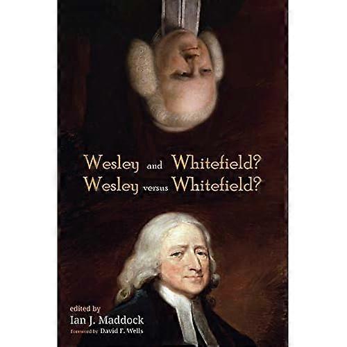 Wesley and Whitefield? Wesley versus Whitefield?