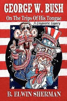 GEORGE W. BUSH -- Kielensä matkoilla