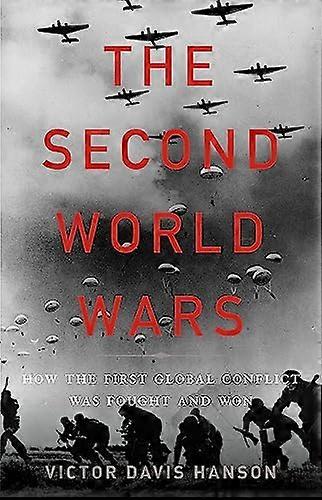 The Second World Wars: How the First Global Conflict Was Fought and Won