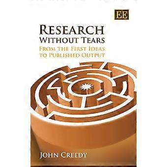 Research Without Tears From the First Ideas to Published Output