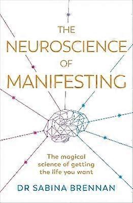 The Neuroscience of Manifesting
