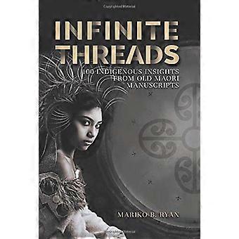 Infinite Threads 100 Indigenous Insights From Old Maori Manuscripts - Mariko B Ryan - Hardcover - en Book