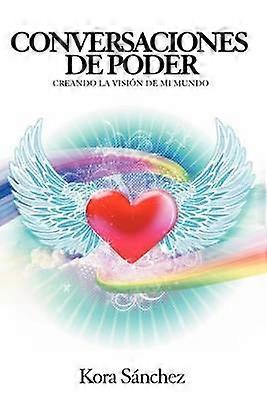 Conversaciones De Poder Creando La Vision De Mi Mundo