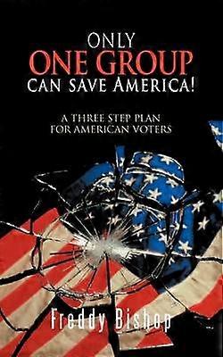 Only One Group Can Save America!