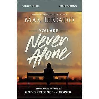 The You Are Never Alone Bible Study Guide Trust In The Miracle Of God's Presence - Max Lucado