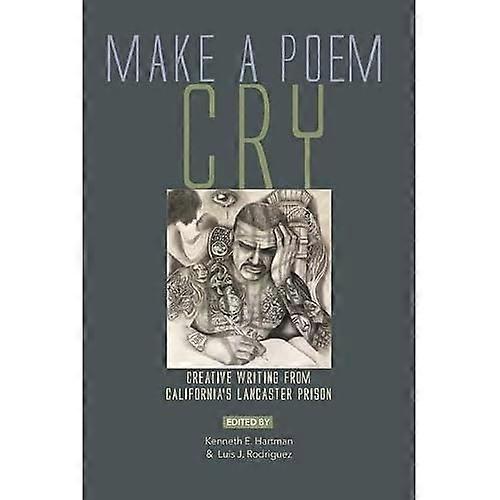 Make a Poem Cry: Creative Writing from California's Lancaster Prison