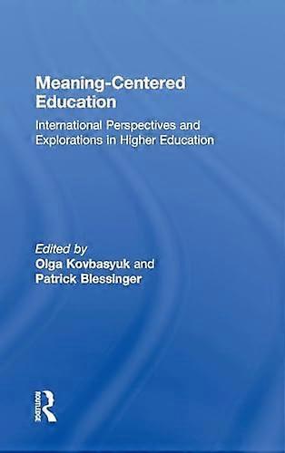 Meaning Centered Education: International Perspectives and Explorations in Higher Education