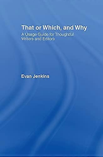 That or Which and Why: A Usage Guide for Thoughtful Writers and Editors