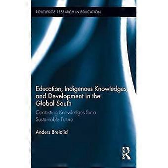 Education Indigenous Knowledges and Development in the Global South