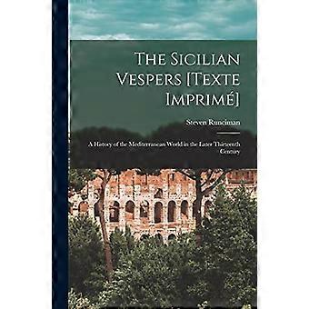 Sisilian vesper [texte imprimé]: Välimeren maailman historia 1200-luvun lopulla