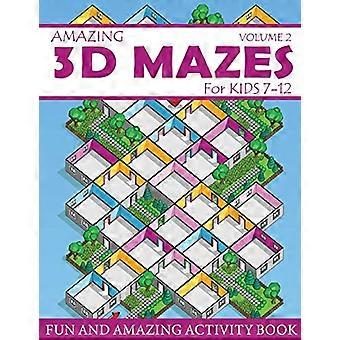 Increíble libro de actividades de laberintos en 3D para niños de 7 a 12 años (volumen 2): Divertido y sorprendente libro de actividades de laberintos para niños (actividad de laberintos para niños de 7 a 12 años)
