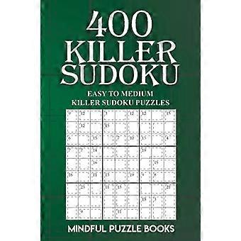 400 Killer Sudoku: Leichte bis mittlere Killer-Sudoku-Rätsel (Sudoku Killer)