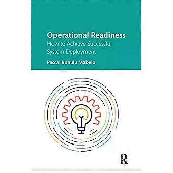 Operational Readiness How To Achieve Successful System Deployment - Pascal Bohulu Mabelo