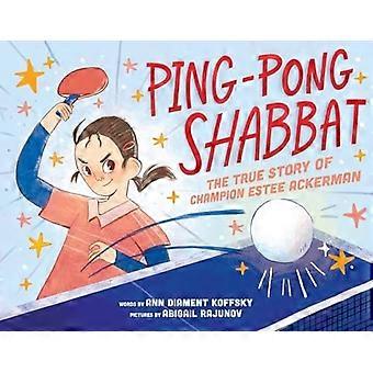 Ping-Pong Schabbat: Die wahre Geschichte der Meisterin Estee Ackerman