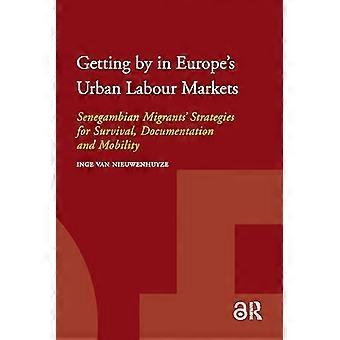 Getting by in Europes Urban Labour Markets Senegambian Migrants Strategies for Survival Documentation and Mobility