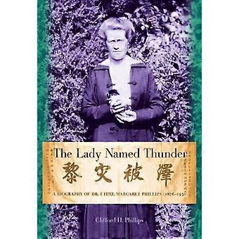 Signora di nome Thunder: La biografia del Dr. Ethel Margaret Phillips, 1876-1951