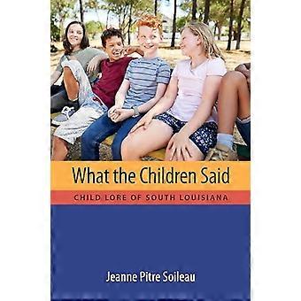 What the Children Said Child Lore of South Louisiana