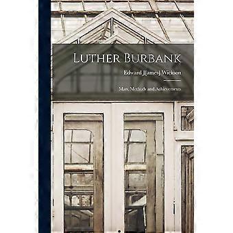 Luther burbank man, methods and achievements