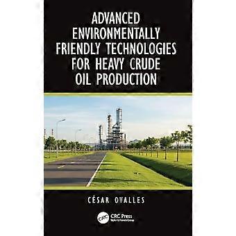 Advanced Environmentally Friendly Technologies for Heavy Crude Oil Production
