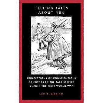 Telling Tales About Men Conceptions Of Conscientious Objectors To Military Servi - Lois S. Bibbings - Paperback - English Book - History