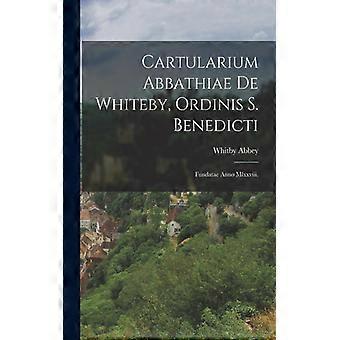 Cartularium Abbathiae De Whiteby Ordinis S. Benedicti Fundatae Anno Mlxxviii - Creative Media Partners LLC - Paperback - English Book - History