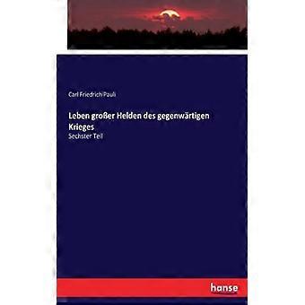 Leben Groer Helden Des Gegenwrtigen Kriegessechster Teil - Carl Friedrich Pauli - Paperback - English Book - History
