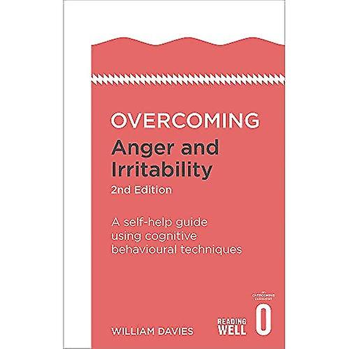 Overcoming Anger and Irritability, 2nd Edition: A Self-help Guide using Cognitive Behavioral Techniques (Overcoming...