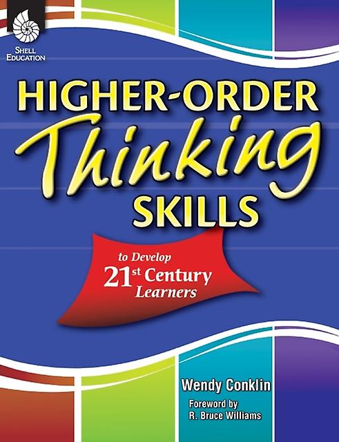 Higherorder Thinking Skills To Develop 21st Century Learners by Wendy Conklin Paperback