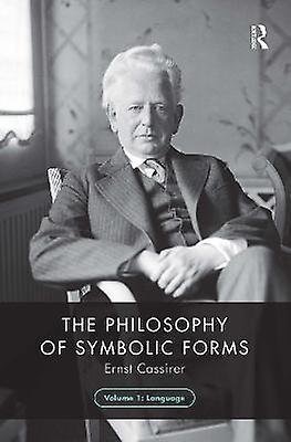 The Philosophy Of Symbolic Forms Volume 1 by Ernst Cassirer Paperback