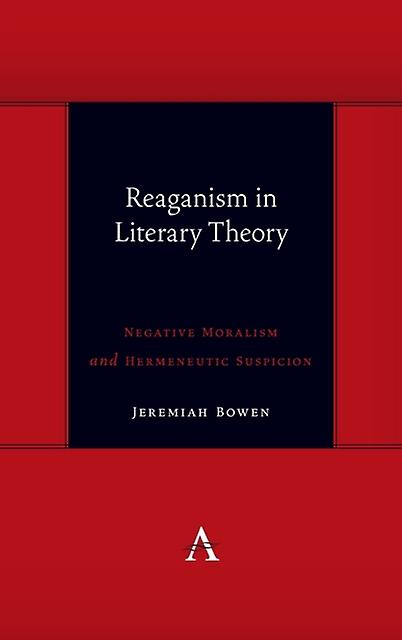 Reaganism In Literary Theory by Jeremiah Bowen Hardback Book