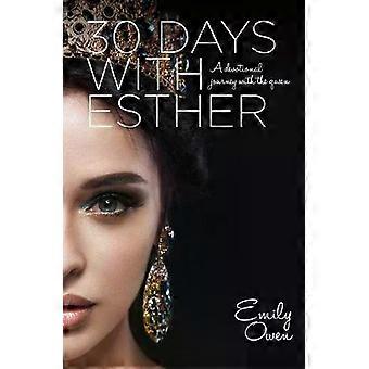 30 Days With Esther A Devotional Journey With The Queen - Emily Owen