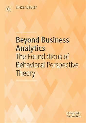 Beyond Business Analytics by Eliezer Geisler Paperback Book