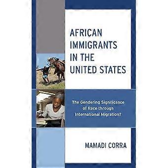 Afrikanische Einwanderer in den Vereinigten Staaten: Die geschlechtsspezifische Bedeutung der Rasse – Mamadi Corra