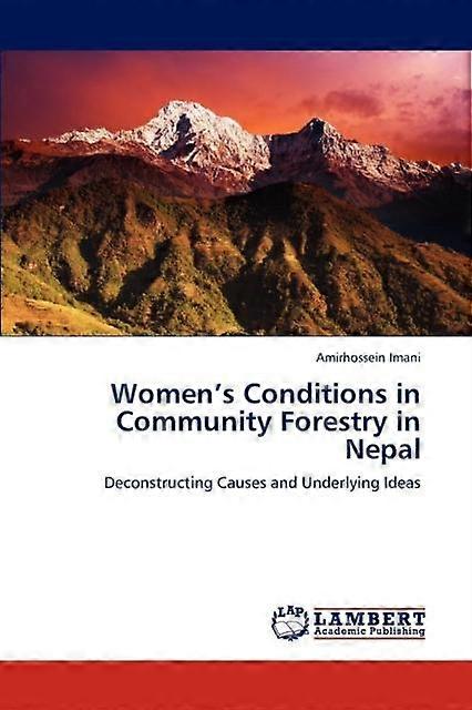 Womens Conditions In Community Forestry In Nepal by Imani Amirhossein Paperback